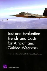 Buy Test and Evaluation Trends and Costs for Aircraft and Guided Weapons (English, Bernard Fox | Mike Boito | Jack Graser) — BookShops.in