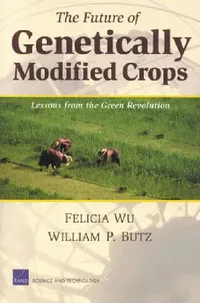 Buy The Future of Genetically Modified Crops (English, Felicia Wu | William Butz) — BookShops.in