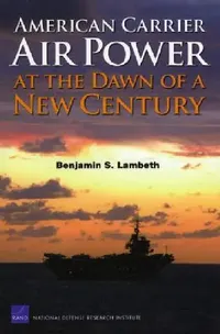 Buy American Carrier Air Power at the Dawn of a New Century (English, Benjamin S. Lambert) — BookShops.in