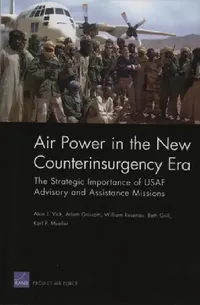 Buy Air Power in the New Counterinsurgency Era (English, Alan J. Vick | Adam Grissom | William Rosenau) — BookShops.in