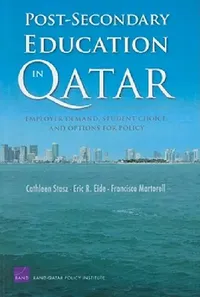 Buy Post-secondary Education in Qatar: Employer Demand, Student Choice, and Options for Policy | by Cathleen Stasz | Eric R. Eide | Fancisco Martorell | ‎ Rand Corp | ‎ English — BookShops.in