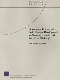 Buy Government Consolidation and Economic Development in Allegheny County and the City of Pittsburgh (English, Rae W. Archibald | Sally Sleeper) — BookShops.in
