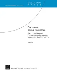 Buy Doctrine of Eternal Recurrence the U.S. Military and Counterinsurgency Doctrine, 1960-1970 and 2003- (English, Austin Long) — BookShops.in