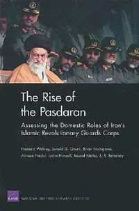 Buy The Rise of the Pasdaran (English, Frederic Wehrey | Jerrold D. Green | Brian Nichiporuk) — BookShops.in