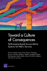 Buy Toward a Culture of Consequences: Performance-Based Accountability Systems for Public Services by Brian M. Stecher, Frank Camm, Cheryl L. Damberg | RAND Corp | Hardcover | 9780833050151 — BookShops.in