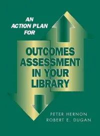 Buy An Action Plan for Outcomes Assessment in Your Library (English, Peter Hernon) — BookShops.in