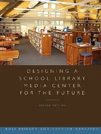Buy Designing a School Library Media Center for the Future (English, Rolf Erikson | Carolyn Markuson) — BookShops.in