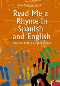 Buy Read Me a Rhyme in Spanish and English/Leame Una Rima En Espanol E Ingles (English, Rose Zertuche Trevino) — BookShops.in