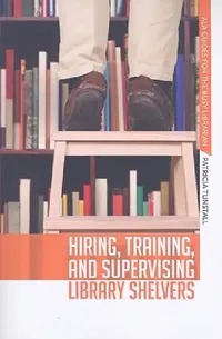 Buy Hiring, Training, and Supervising Library Shelvers (English, Patricia Tunstall) — BookShops.in
