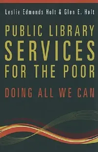 Buy Public Library Services for the Poor (English, Glen E. Holt | Leslie Edmonds Holt) — BookShops.in
