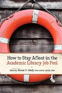 Buy How to Stay Afloat in the Academic Library Job Pool (English, Camila Alire | Teresa Y. Neely) — BookShops.in
