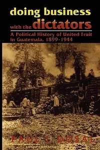 Buy Doing Business with the Dictators (English, Paul J. Dosal) — BookShops.in