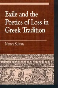 Buy Exile and the Poetics of Loss in Greek Tradition (English, Nancy Sultan) — BookShops.in