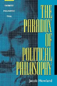 Buy The Paradox of Political Philosophy (English, Jacob Howland) — BookShops.in