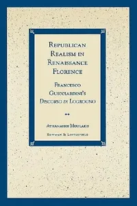 Buy Republican Realism in Renaissance Florence (English, Athanasios Moulakis) — BookShops.in