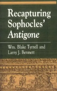 Buy Recapturing Sophocles' Antigone (English, William Blake Tyrrell | Larry J. Bennett) — BookShops.in