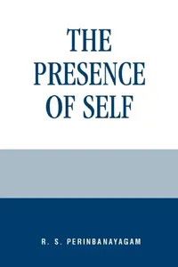 Buy Presence of Self (English, R. S. Perinbanayagam) — BookShops.in