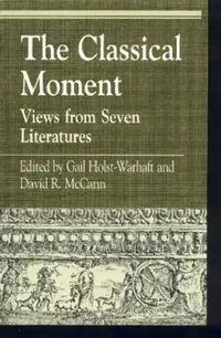 Buy The Classical Moment | by Gail Holst-Warhaft | David R. McCann | William W. Hallo | Rowman &amp; Littlefield Publishers | by Gail Holst-Warhaft | David R. McCann | William W. Hallo | Rowman &amp; Littlefield Publishers | by Gail Holst-Warhaft | David R. McCann | William W. Hallo | Rowman &amp; Littlefield Publishers | by Gail Holst-Warhaft | David R. McCann | William W. Hallo | Rowman &amp; Littlefield Publishers | by Gail Holst-Warhaft | David R. McCann | William W. Hallo | Rowman &amp; Littlef — BookShops.in