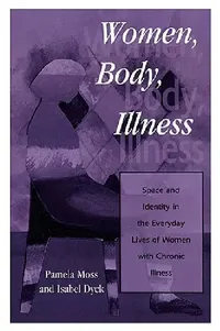 Buy Women, Body, Illness (English, Pamela Moss | Isabel Dyck) — BookShops.in