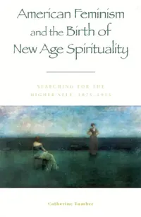 Buy American Feminism and the Birth of New Age Spirituality (English, Catherine Tumber) — BookShops.in