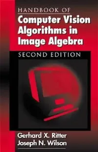 Buy Handbook of Computer Vision Algorithms in Image Algebra (English, Joseph N. Wilson | Gerhard X. Ritter) — BookShops.in