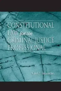 Buy Constitutional Law for the Criminal Justice Professional (English, Carl J. Franklin) — BookShops.in