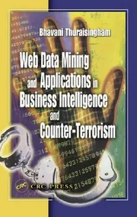 Buy Web Data Mining And Applications In Business Intelligence And Counter-Terrorism (English, Bhavani Thuraisingham) — BookShops.in