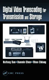 Buy Digital Video Transcoding for Transmission and Storage (English, Huifang Sun | Tihao Chiang | Xuemin Chen) — BookShops.in