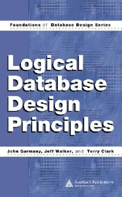 Logical Database Design Principles (English, John Garmany | Jeff Walker | Terry Clark)