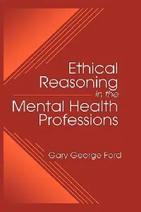Buy Ethical Reasoning in the Mental Health Professions (English, Gary G. Ford) — BookShops.in