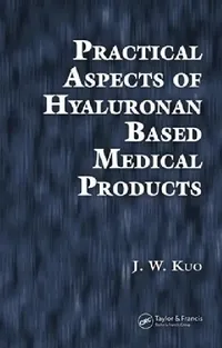 Buy Practical Aspects of Hyaluronan Based Medical Products (English, J. W. Kuo) — BookShops.in