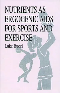 Buy Nutrients as Ergogenic AIDS for Sports and Exercise (English, Luke R. Bucci) — BookShops.in