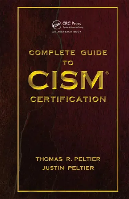 Complete Guide to CISM Certification | by Thomas R. Peltier | Justin Peltier | Auerbach Publications | by Thomas R. Peltier | Justin Peltier | Auerbach Publications | by Thomas R. Peltier | Justin Peltier | Auerbach Publications | by Thomas R. Peltier | Justin Peltier | Auerbach Publications | by Thomas R. Peltier | Justin Peltier | Auerbach Publications | by Thomas R. Peltier | Justin Peltier | Auerbach Publications | by Thomas R. Peltier | Justin Peltier | Auerbach Publications | by Thomas R.