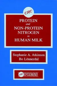 Buy Proteins and Non-Protein Nitrogen in Human Milk (English, Atkinson Stephanie | Bo Lonnerdal) — BookShops.in