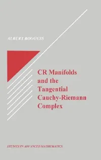 Buy Cr Manifolds and the Tangential Cauchy Riemann Complex (English, Al Boggess) — BookShops.in