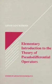 Buy Elementary Introduction to the Theory of Pseudodifferential Operators (English, Xavier Saint Raymond) — BookShops.in