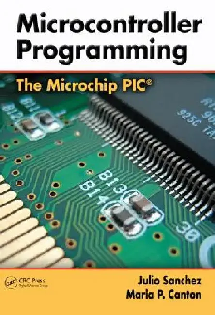 Microcontroller Programming | by Julio Sanchez | Maria P. Canton | CRC Press | by Julio Sanchez | Maria P. Canton | CRC Press | by Julio Sanchez | Maria P. Canton | CRC Press | by Julio Sanchez | Maria P. Canton | CRC Press | by Julio Sanchez | Maria P. Canton | CRC Press | by Julio Sanchez | Maria P. Canton | CRC Press | by Julio Sanchez | Maria P. Canton | CRC Press | by Julio Sanchez | Maria P. Canton | CRC Press | by Julio Sanchez | Maria P. Canton | CRC Press | by Julio Sanchez | Maria P. C