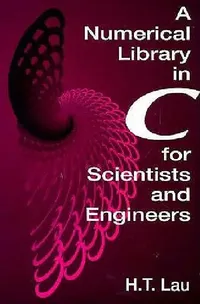 Buy A Numerical Library in C for Scientists and Engineers (English, Hang T. Lau) — BookShops.in