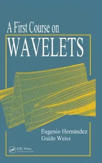 Buy A First Course on Wavelets (English, Eugenio Hernandez | Guido Weiss) — BookShops.in