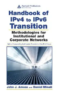 Buy Handbook of IPv4 to IPv6 Transition | by John J. Amoss | Daniel Minoli | Auerbach Publications | by John J. Amoss | Daniel Minoli | Auerbach Publications | by John J. Amoss | Daniel Minoli | Auerbach Publications | by John J. Amoss | Daniel Minoli | Auerbach Publications | by John J. Amoss | Daniel Minoli | Auerbach Publications | by John J. Amoss | Daniel Minoli | Auerbach Publications | by John J. Amoss | Daniel Minoli | Auerbach Publications | by John J. Amoss | Daniel Minoli | Auerbach Publi — BookShops.in