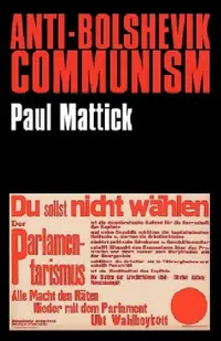 Buy Anti-Bolshevik Communism | by Paul Mattick | Merlin Press | by Paul Mattick | Merlin Press | by Paul Mattick | Merlin Press | by Paul Mattick | Merlin Press | by Paul Mattick | Merlin Press | by Paul Mattick | Merlin Press | by Paul Mattick | Merlin Press | by Paul Mattick | Merlin Press | by Paul Mattick | Merlin Press | by Paul Mattick | Merlin Press | by Paul Mattick | Merlin Press | by Paul Mattick | Merlin Press | by Paul Mattick | Merlin Press | by Paul Mattick | Merlin Press | by Paul Mat — BookShops.in