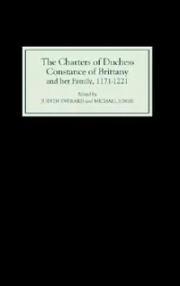 Buy The Charters of Duchess Constance of Brittany and Her Family, 1171-1221 | by Judith Everard | Michael Jones | Boydell Press | by Judith Everard | Michael Jones | Boydell Press | by Judith Everard | Michael Jones | Boydell Press | by Judith Everard | Michael Jones | Boydell Press | by Judith Everard | Michael Jones | Boydell Press | by Judith Everard | Michael Jones | Boydell Press | by Judith Everard | Michael Jones | Boydell Press | by Judith Everard | Michael Jones | Boydell Press | by Judith — BookShops.in