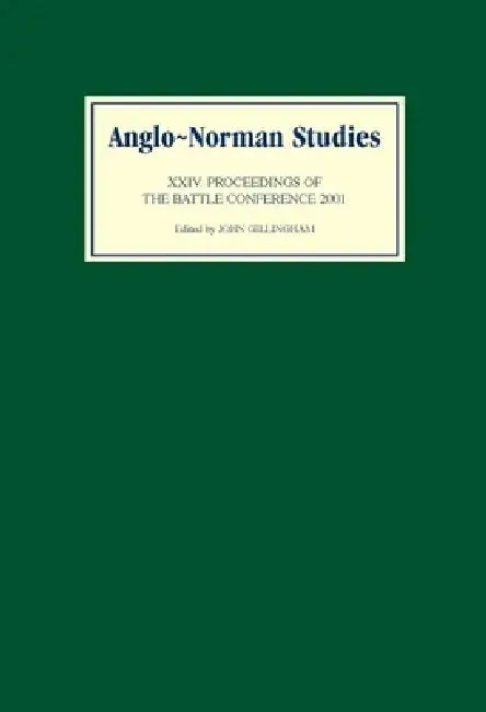 Anglo-Norman Studies XXIV | by John B. Gillingham | Ann Williams | Dominique Pitte | Boydell Press | by John B. Gillingham | Ann Williams | Dominique Pitte | Boydell Press | by John B. Gillingham | Ann Williams | Dominique Pitte | Boydell Press | by John B. Gillingham | Ann Williams | Dominique Pitte | Boydell Press | by John B. Gillingham | Ann Williams | Dominique Pitte | Boydell Press | by John B. Gillingham | Ann Williams | Dominique Pitte | Boydell Press | by John B. Gillingham | Ann Willia