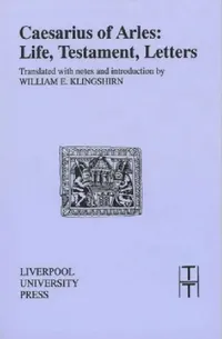 Buy Caesarius of Arles | by Caesarius Of Arles | William E. Klingshirn | William E. Klin | Liverpool University Press | by Caesarius Of Arles | William E. Klingshirn | William E. Klin | Liverpool University Press | by Caesarius Of Arles | William E. Klingshirn | William E. Klin | Liverpool University Press | by Caesarius Of Arles | William E. Klingshirn | William E. Klin | Liverpool University Press | by Caesarius Of Arles | William E. Klingshirn | William E. Klin | Liverpool University Press | by C — BookShops.in