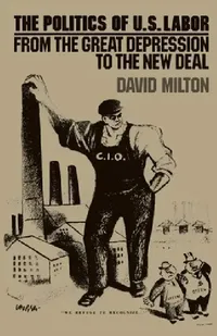 Buy Politics of Us Labor (English, David Milton) — BookShops.in