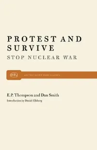 Buy Protest and Survive | by E. P. P. Thompson | Dan Smith | Daniel Ellsberg | Monthly Review Press | by E. P. P. Thompson | Dan Smith | Daniel Ellsberg | Monthly Review Press | by E. P. P. Thompson | Dan Smith | Daniel Ellsberg | Monthly Review Press | by E. P. P. Thompson | Dan Smith | Daniel Ellsberg | Monthly Review Press | by E. P. P. Thompson | Dan Smith | Daniel Ellsberg | Monthly Review Press | by E. P. P. Thompson | Dan Smith | Daniel Ellsberg | Monthly Review Press | by E. P. P. Thompson | — BookShops.in