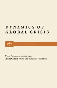 Buy Dynamics of Global Crisis (English, Samir Amin | Giovanni Arrighi | Andre Gunder Frank) — BookShops.in