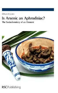 Buy Is Arsenic an Aphrodisiac? (English, William R. Cullen | Peter Capper) — BookShops.in