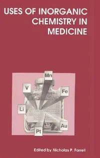 Buy Uses of Inorganic Chemistry in Medicine (English, J. H. McNeill | Nicholas P. Farrell | Katherine H. Thompson) — BookShops.in