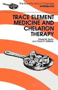 Buy Trace Elements Medicine and Chelation Therapy (English, David R. Williams | David M. Taylor) — BookShops.in